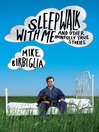 Sleepwalk with Me (eBook): and Other Painfully True Stories
